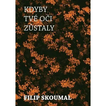 Poezie Kdyby tvé oči zůstaly - Filip Skoumal