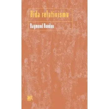 Bída relativismu - Raymond Boudon