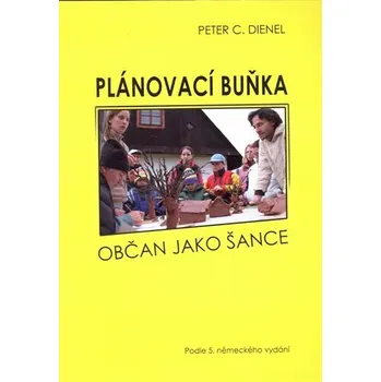 Plánovací buňka: Občan jako šance - Peter C. Dienel