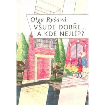 Umění Všude dobře...A kde nejlíp? - Olga Ryšavá