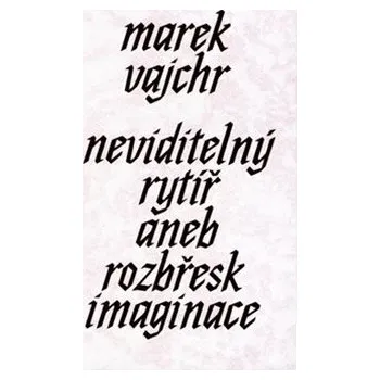 Neviditelný rytíř - Marek Vajchr