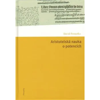 Aristotelská nauka o potencích - David Peroutka