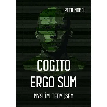 Cogito ergo sum - Petr Nobel