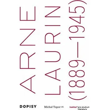 Literární biografie Dopisy (Arne Laurin 1889-1945) - Michal Topor