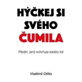Hýčkej si svého čumila - Vlastimil Orlita