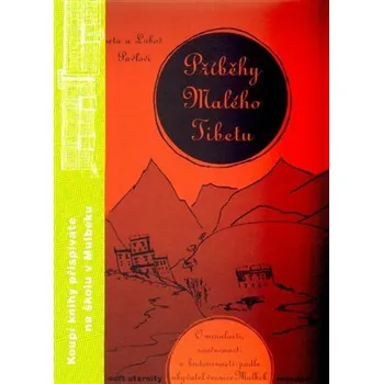 Příběhy Malého Tibetu - O minulosti, současnosti a budoucnosti podle obyvatel vesnice Mulbek - Luboš Pavel, Aneta Pavlová