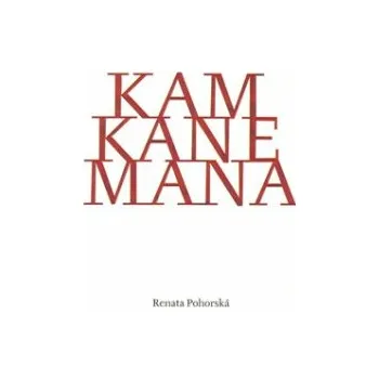 Poezie Kam kane mana - Renata Pohorská, Roman Bartoš