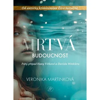 Mrtvá budoucnost - Veronika Martinková