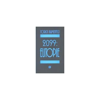 2099: Eutopie - Yorick Blumenfeld