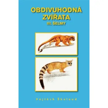 Příroda Obdivuhodná zvířata III. - Šelmy - Vojtěch Škaloud