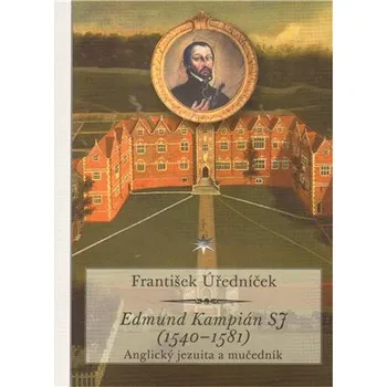 Edmund Kampián SJ (1540-1581) - František Úředníček