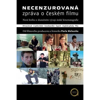 Umění Necenzurovaná zpráva o českém filmu - Pavel Melounek