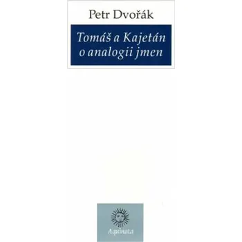Kniha Tomáš a Kajetán o analogii jmen - Petr Dvořák