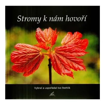 Stromy k nám hovoří - Ivo Stehlík