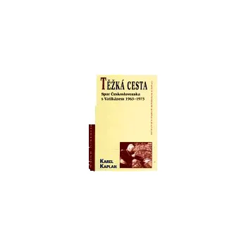 Těžká cesta - Karel Kaplan