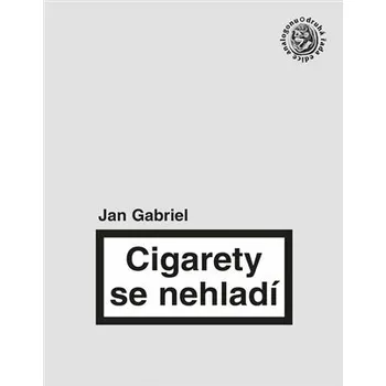 Poezie Cigarety se nehladí - Jan Gabriel