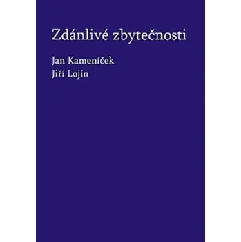 Zdánlivé zbytečnosti - Jan Kameníček, Jiří Lojín