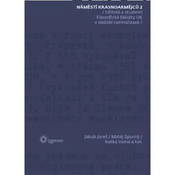 Náměstí Krasnoarmějců 2 - Matěj Spurný, Jakub Jareš, Kateřina Volná