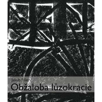 Poezie Obžaloba lůzokracie - Jakub Fišer