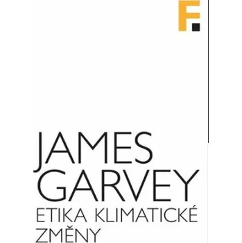 Etika klimatické změny - James Garvey