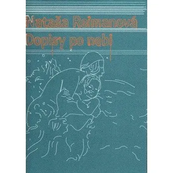 Dopisy po nebi - Nataša Reimanová