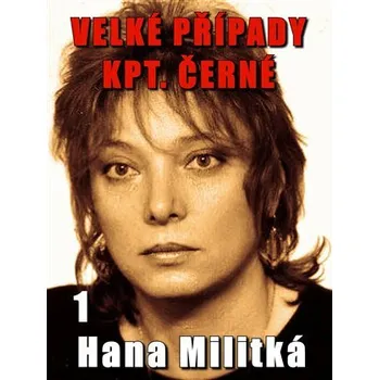Velké případy kpt. Černé 1 - Hana Militká