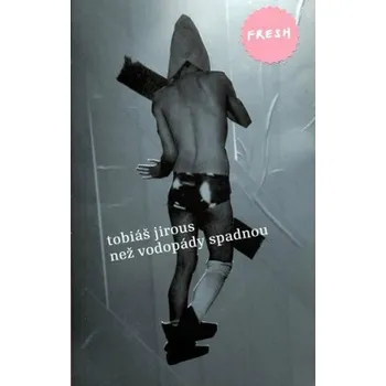 Beletrie pro dospělé Než vodopády spadnou - Tobiáš Jirous