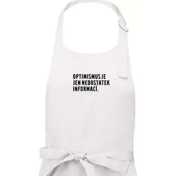 Kuchyňská zástěra Citát - Optimismus je jen nedostatek informací - Dámská zástěra na vaření - Univerzální velikost ( Bílá )