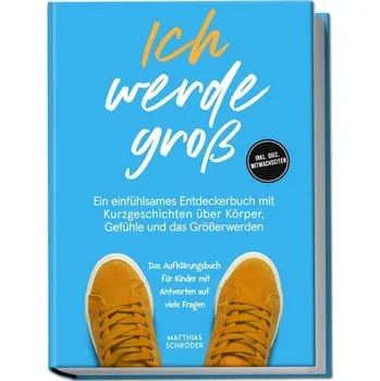 Příroda Ich werde groß: Ein einfühlsames Entdeckerbuch mit Kurzgeschichten über Körper, Gefühle und das Größerwerden - das Aufklärungsbu - Schröder, Tilman Matthias