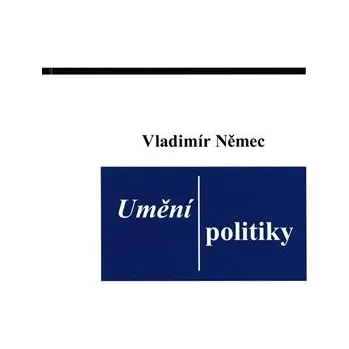 Umění Umění politiky Vladimír Němec