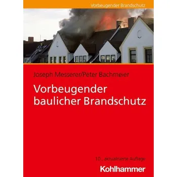 Vorbeugender baulicher Brandschutz - Messerer, Joseph [DE] (2025, Brožovaná, Kohlhammer W.)