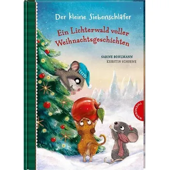 Der kleine Siebenschläfer: Ein Lichterwald voller Weihnachtsgeschichten - Sabine Bohlmann