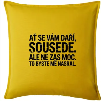 Polštář Ať se vám daří sousede - Polštář 50x50 - 50x50 - Pouze potah ( Žlutá )