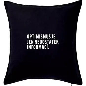 Polštář Citát - Optimismus je jen nedostatek informací - Polštář 50x50 - 50x50 - Pouze potah ( Černá )