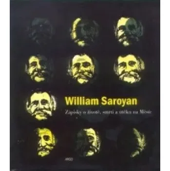 Umění Zápisky o živ., smrti a ... William Saroyan