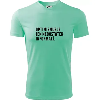 Citát - Optimismus je jen nedostatek informací - Dětské triko sportovní (dresovina) - 158 cm/12 let ( Mátová )