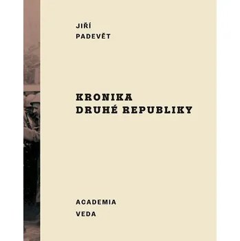 Kronika druhé republiky (slovensky) Jiří Padevět