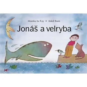 Jonáš a velryba Monika Le Fay;Adolf Born
