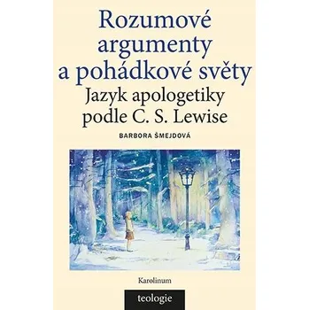 Rozumové argumenty a pohádkové světy - Barbora Šmejdová