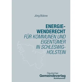 Energiewenderecht für Kommunen und Eigentümer in Schleswig-Holstein - Bülow, Jörg