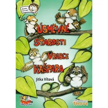 Úsměvné starosti vrabce Kašpara Jitka Vítová