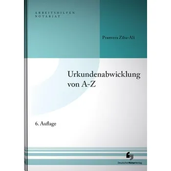 Urkundenabwicklung von A-Z - Ziba-Ali, Pranvera [DE] (2025, Pevná, Deutscher Notarverlag)