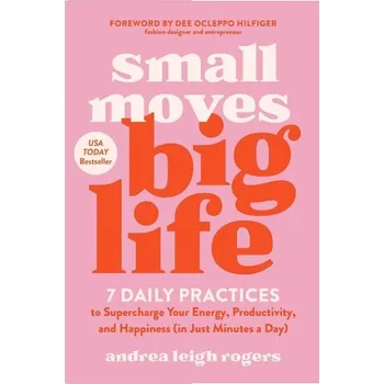 Osobní rozvoj Small Moves, Big Life - Rogers, Andrea Leigh