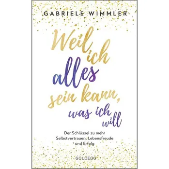 Weil ich alles sein kann, was ich will - Wimmler, Gabriele