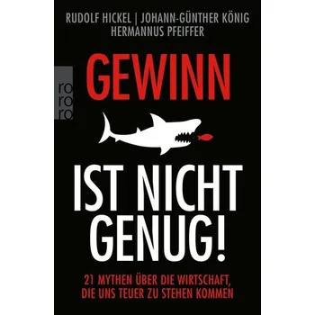Gewinn ist nicht genug! - Hickel, Rudolf