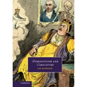 Romanticism and Caricature - Haywood, Ian [EN] (2013, Pevná, Cambridge University Press)