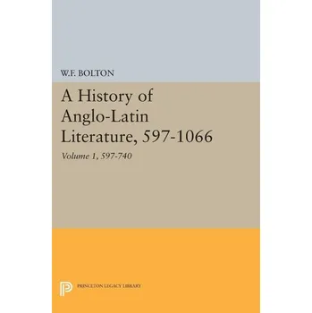 Cestování History of Anglo-Latin Literature, 597-740 - Bolton, Whitney French [EN] (2015, Brožovaná / brožovaná, Princeton University Press)