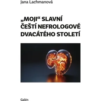 Moji slavní čeští nefrologové dvacátého století