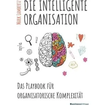Die intelligente Organisation - Lambertz, Mark