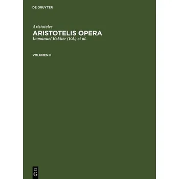 Aristoteles: Aristotelis Opera. Volumen II - Aristoteles